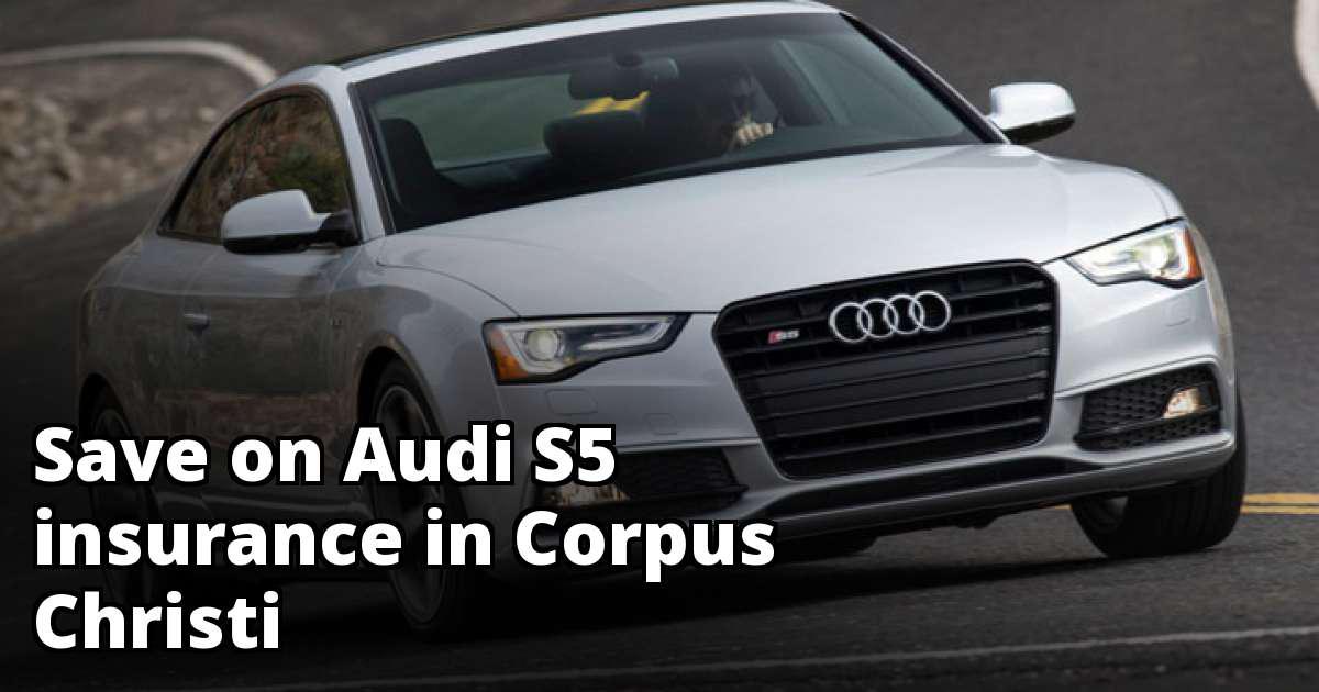 Compare Audi S5 Insurance Quotes in Corpus Christi Texas