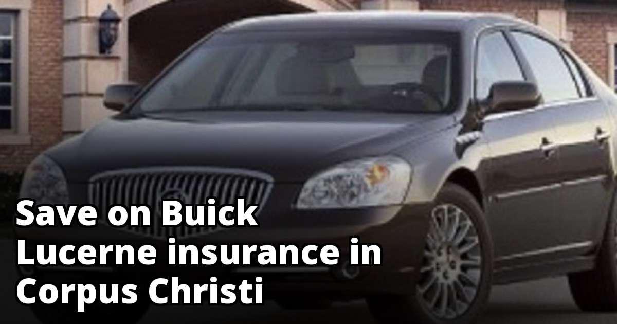 Best Insurance Rates for a Buick Lucerne in Corpus Christi
