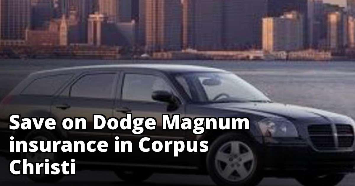 Compare Dodge Magnum Insurance Quotes in Corpus Christi Texas