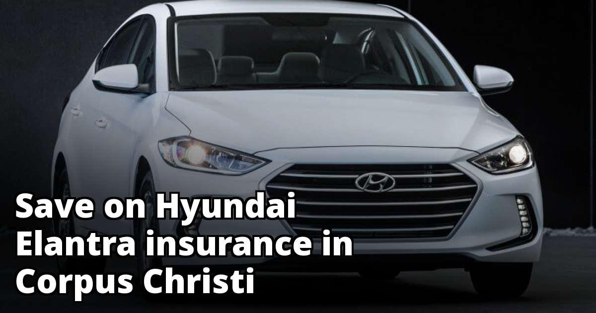 Corpus Christi Texas Hyundai Elantra Insurance Rates