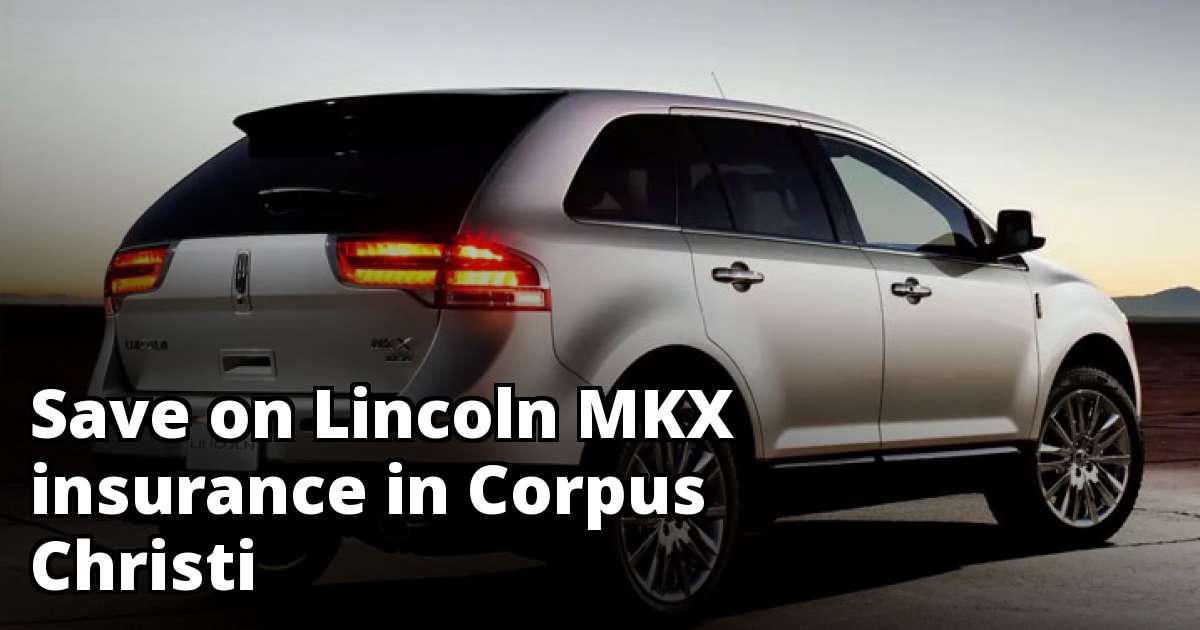 Find Affordable Lincoln MKX Insurance in Corpus Christi, TX